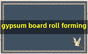 gypsum board roll forming machine